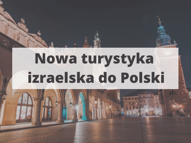 Nowa turystyka izraelska do Polski