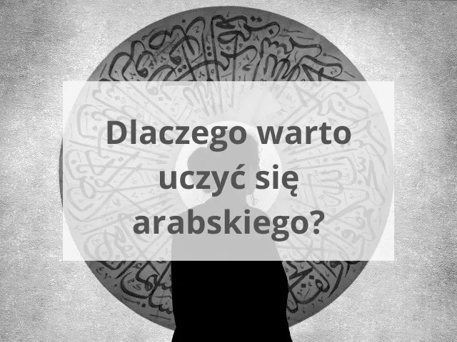 Dlaczego warto uczyć się arabskiego?