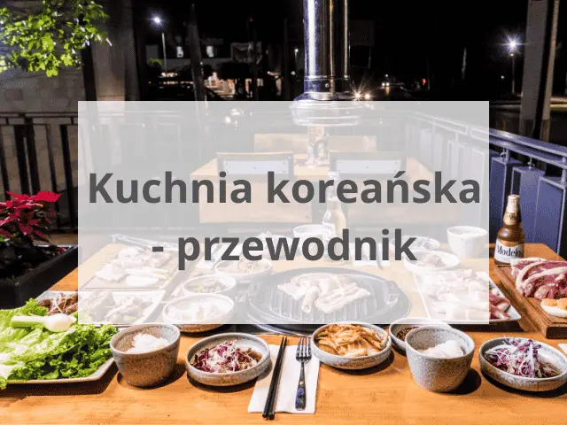 Kuchnia koreańska – przewodnik