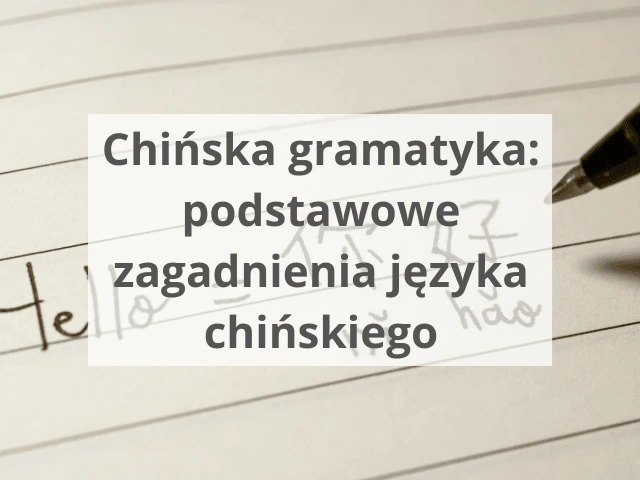 Chińska gramatyka – podstawowe zagadnienia języka chińskiego