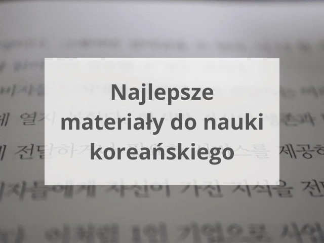 Najlepsze materiały do nauki koreańskiego