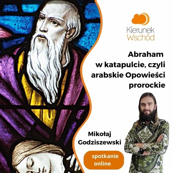 Abraham w katapulcie, czyli arabskie Opowieści prorockie