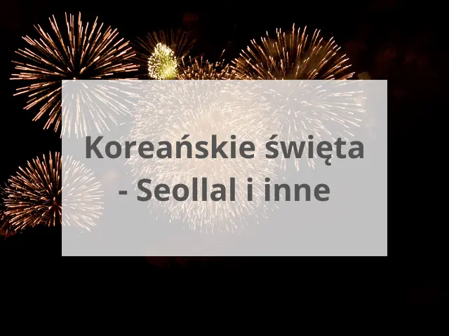 Koreańskie święta – Seollal i inne