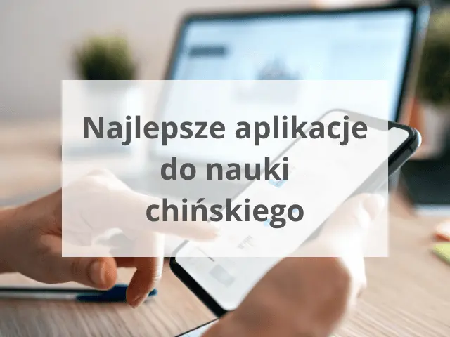 Najlepsze aplikacje do nauki chińskiego
