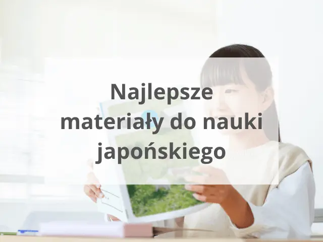 Najlepsze materiały do nauki japońskiego